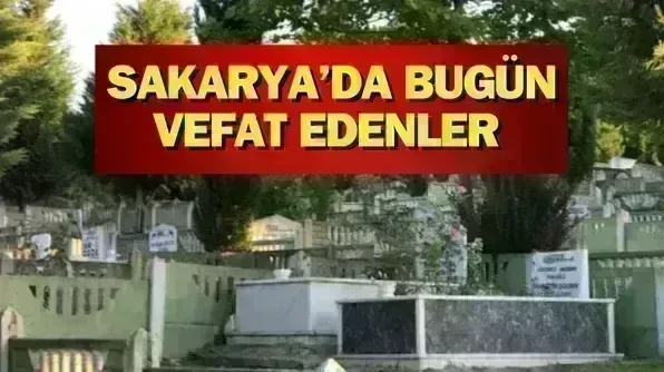 Sakarya'da 21 Haziran Pazar Vefat Edenler