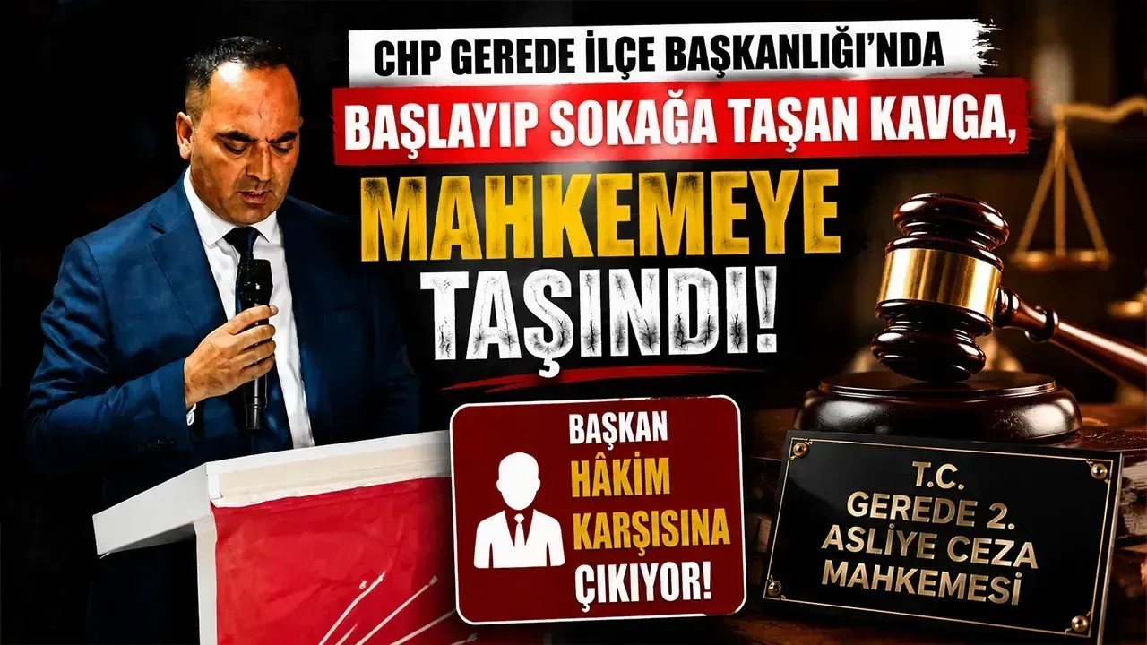 Gerede'de CHP Kavgası: Mahkemeye Taşındı