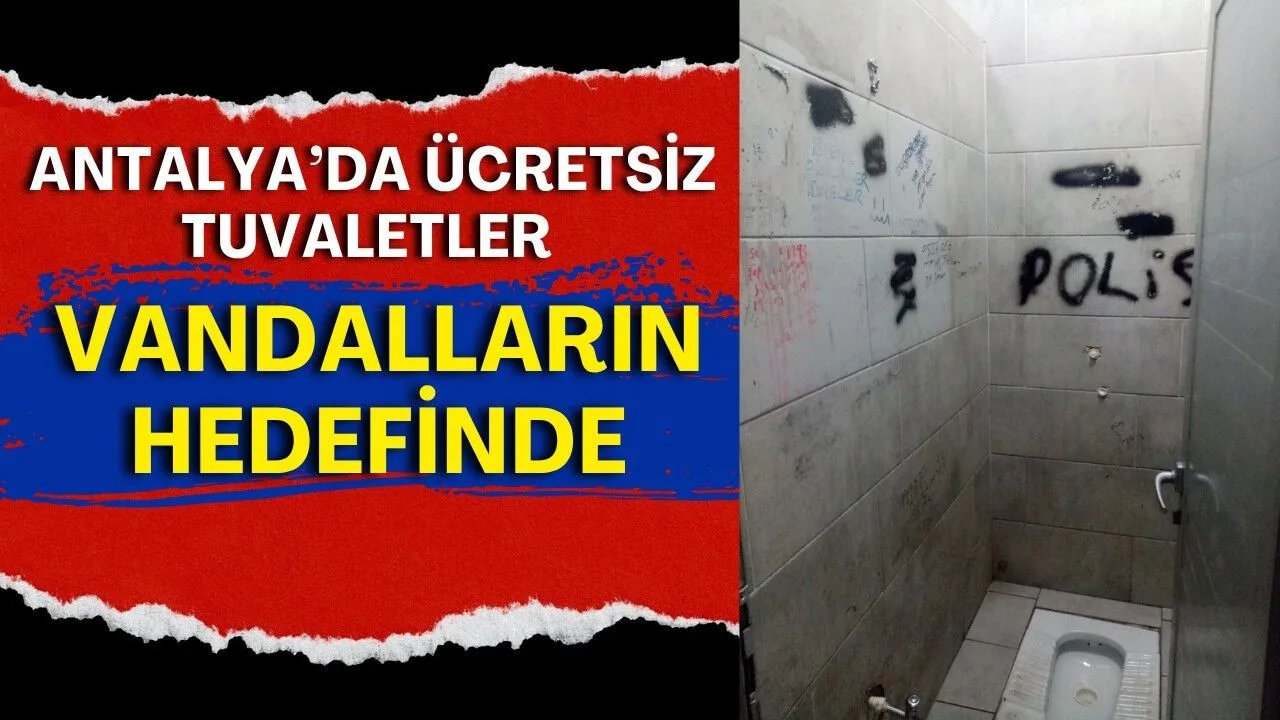 Antalya'daki Ücretsiz Tuvaletler Vandalizmin Kurbanı Oluyor