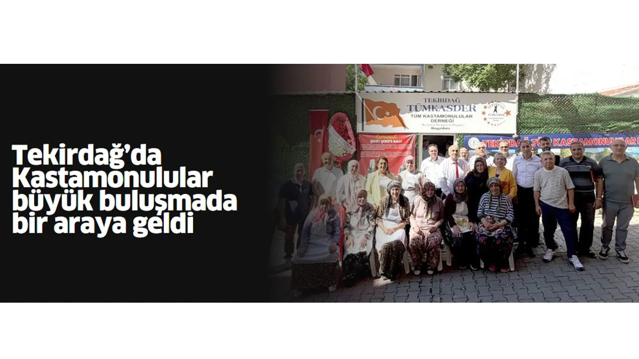 Kastamonulular Tekirdağ'da Büyük Buluşma Gerçekleştirdi