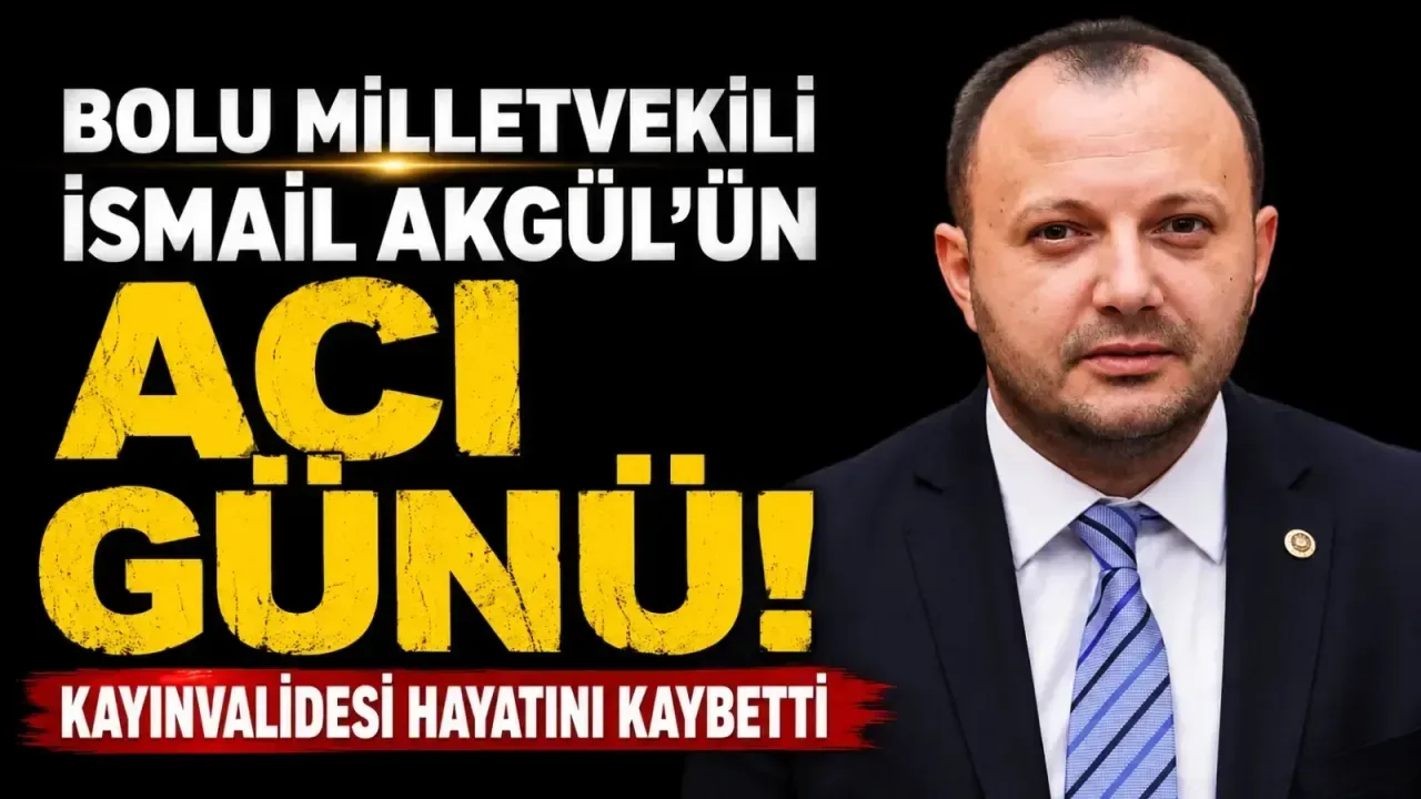 Bolu Milletvekili İsmail Akgül'ün Kayınvalidesi Fatma Yılgündüz Vefat Etti