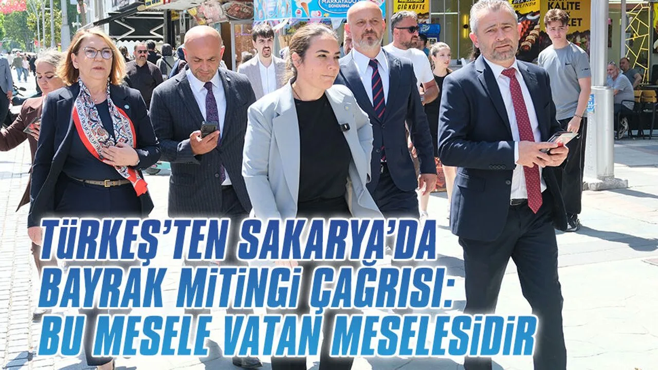 Sakarya'da Bayrak Mitingi İçin Çağrı: Vatan Meselesi!