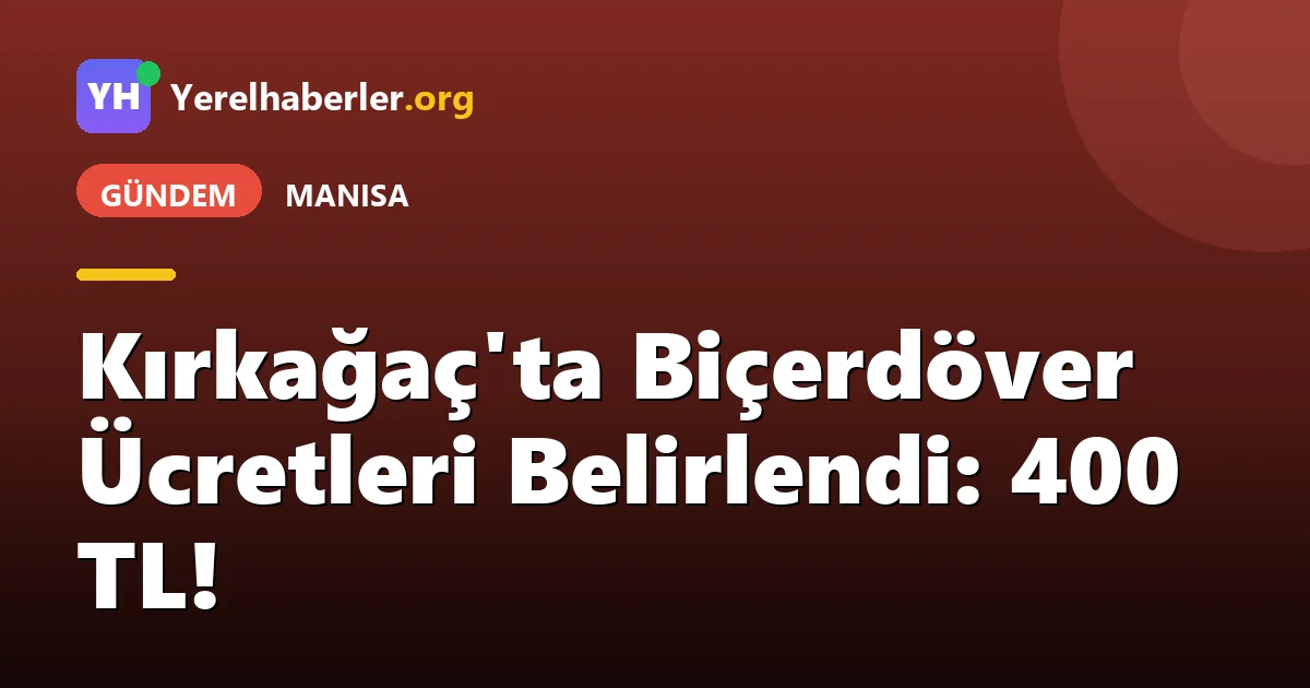 Kırkağaç'ta Biçerdöver Ücretleri Belirlendi: 400 TL!