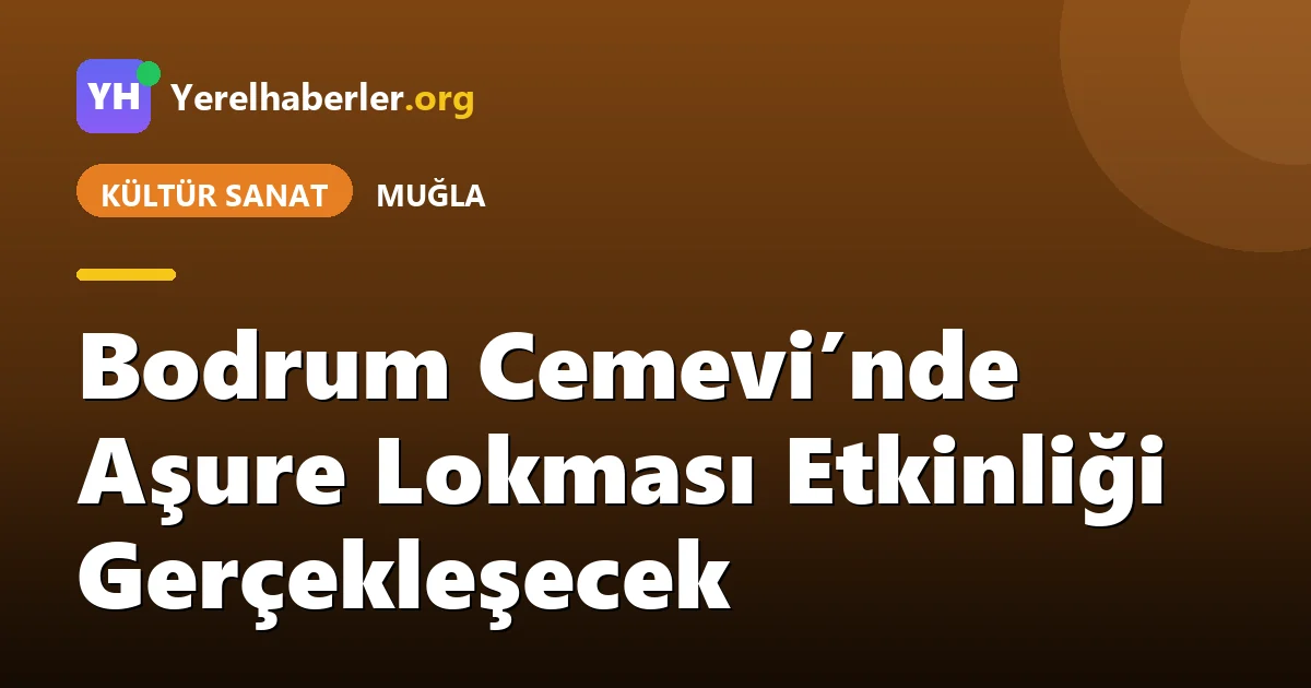 Bodrum Cemevi’nde Aşure Lokması Etkinliği Gerçekleşecek