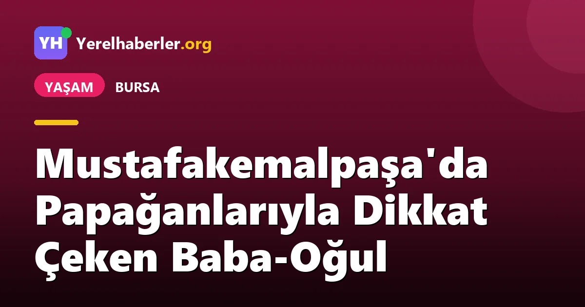 Mustafakemalpaşa'da Papağanlarıyla Dikkat Çeken Baba-Oğul