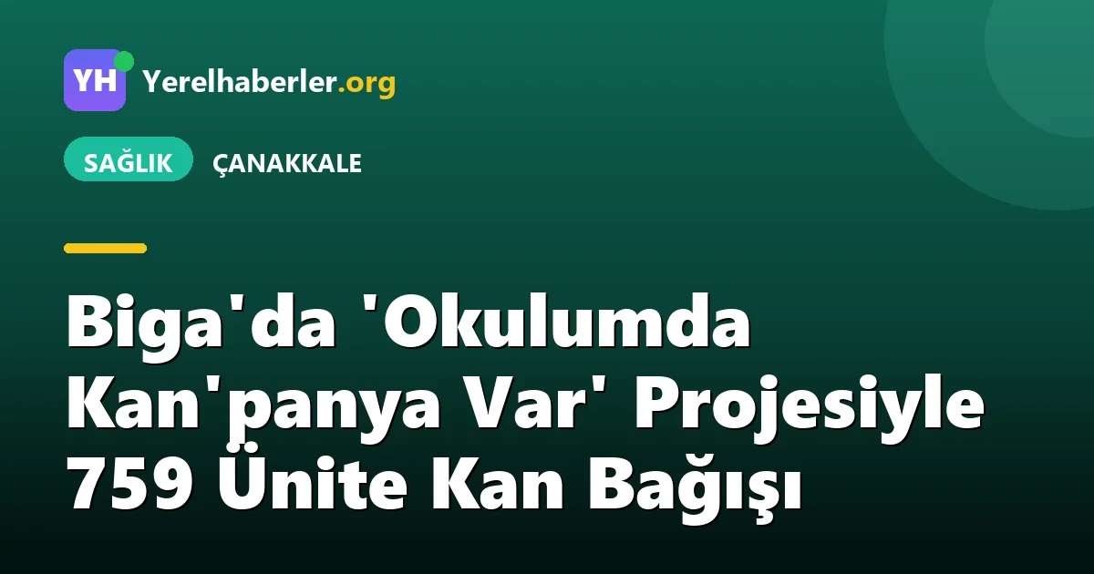 Biga'da 'Okulumda Kan'panya Var' Projesiyle 759 Ünite Kan Bağışı