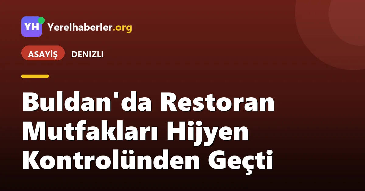 Buldan'da Restoran Mutfakları Hijyen Kontrolünden Geçti