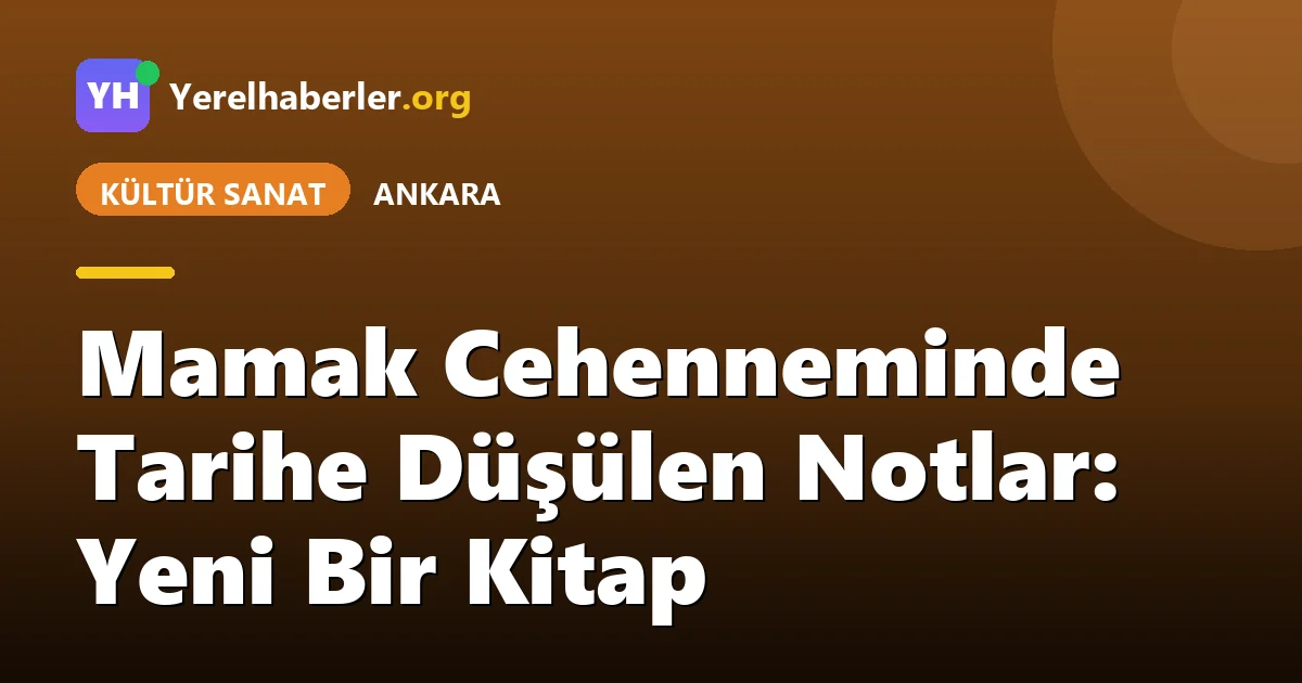 Mamak Cehenneminde Tarihe Düşülen Notlar: Yeni Bir Kitap