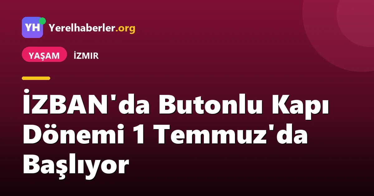 İZBAN'da Butonlu Kapı Dönemi 1 Temmuz'da Başlıyor