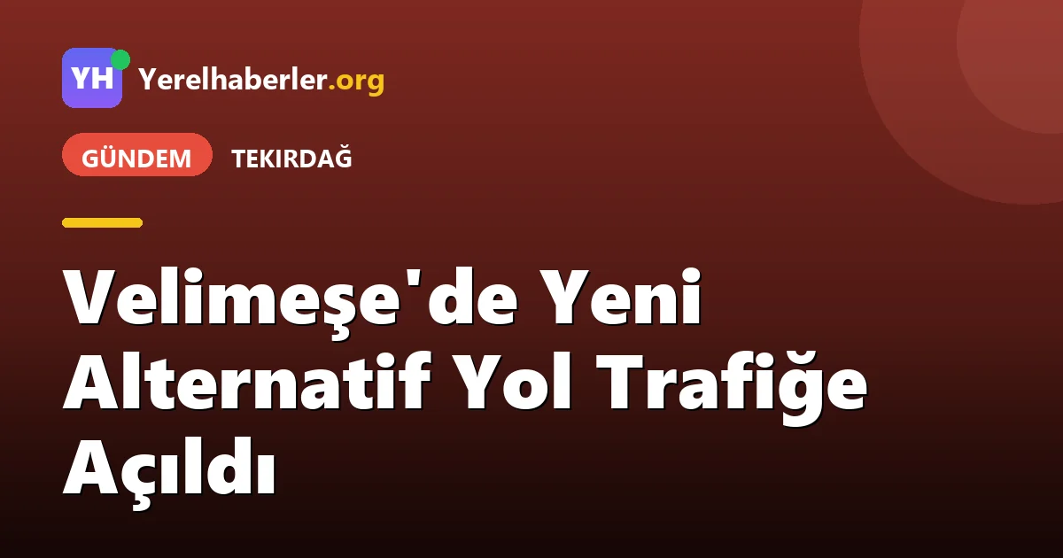 Velimeşe'de Yeni Alternatif Yol Trafiğe Açıldı