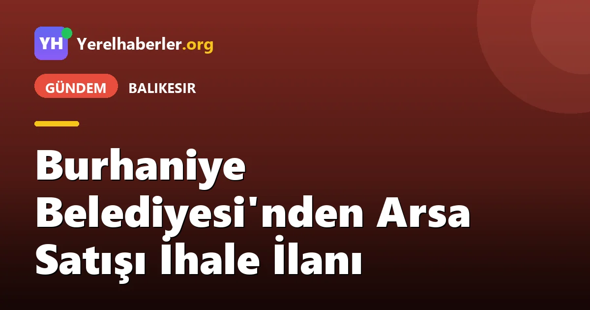 Burhaniye Belediyesi'nden Arsa Satışı İhale İlanı