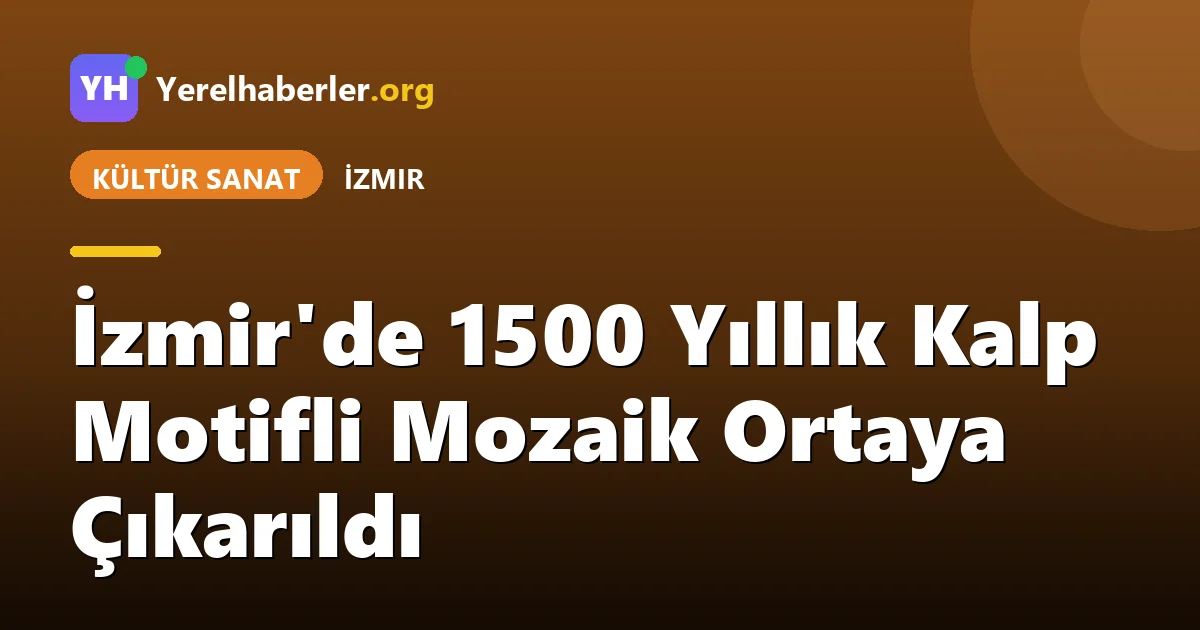 İzmir'de 1500 Yıllık Kalp Motifli Mozaik Ortaya Çıkarıldı