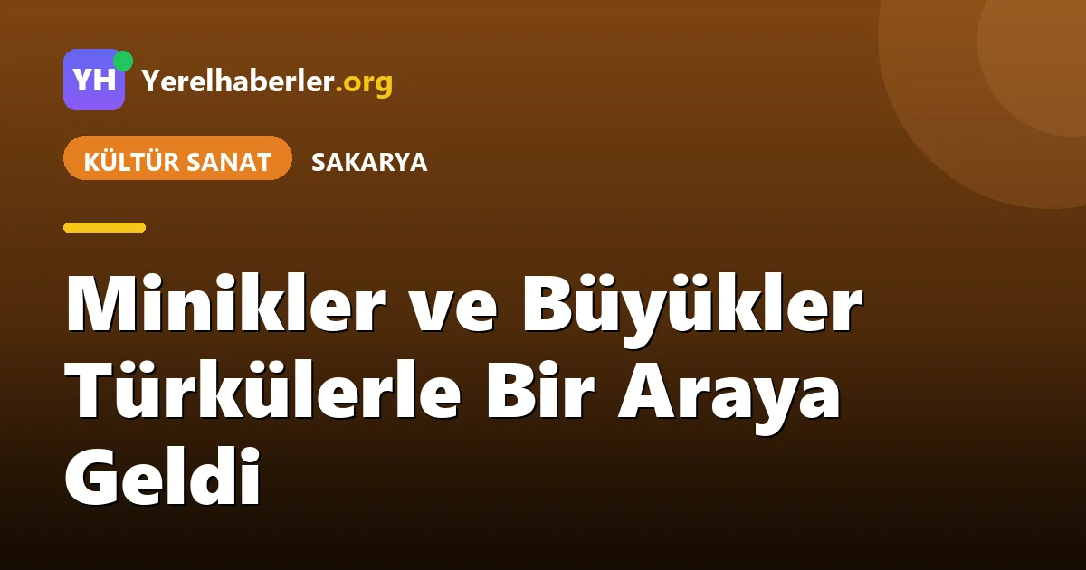 Minikler ve Büyükler Türkülerle Bir Araya Geldi