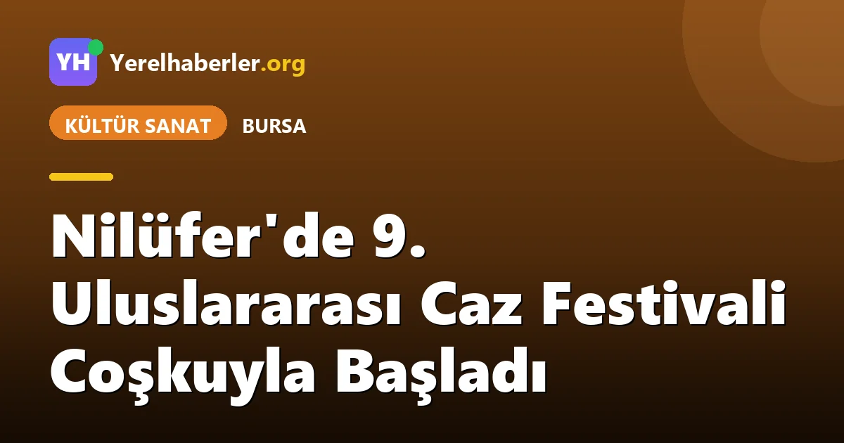 Nilüfer'de 9. Uluslararası Caz Festivali Coşkuyla Başladı