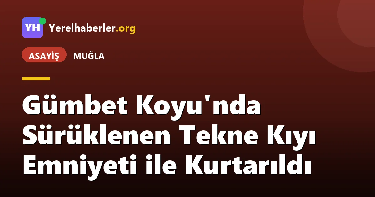Gümbet Koyu'nda Sürüklenen Tekne Kıyı Emniyeti ile Kurtarıldı