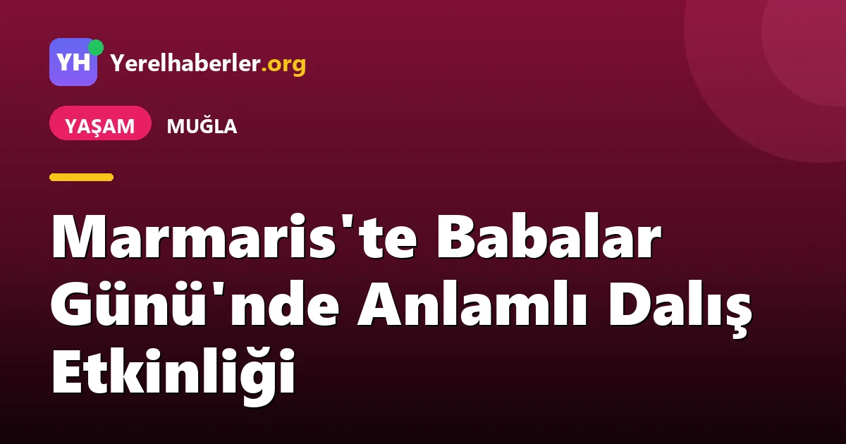 Marmaris'te Babalar Günü'nde Anlamlı Dalış Etkinliği