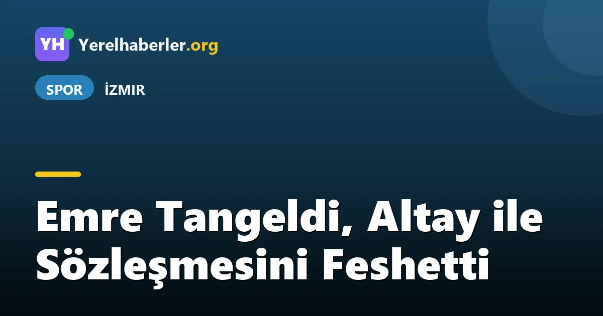 Emre Tangeldi, Altay ile Sözleşmesini Feshetti