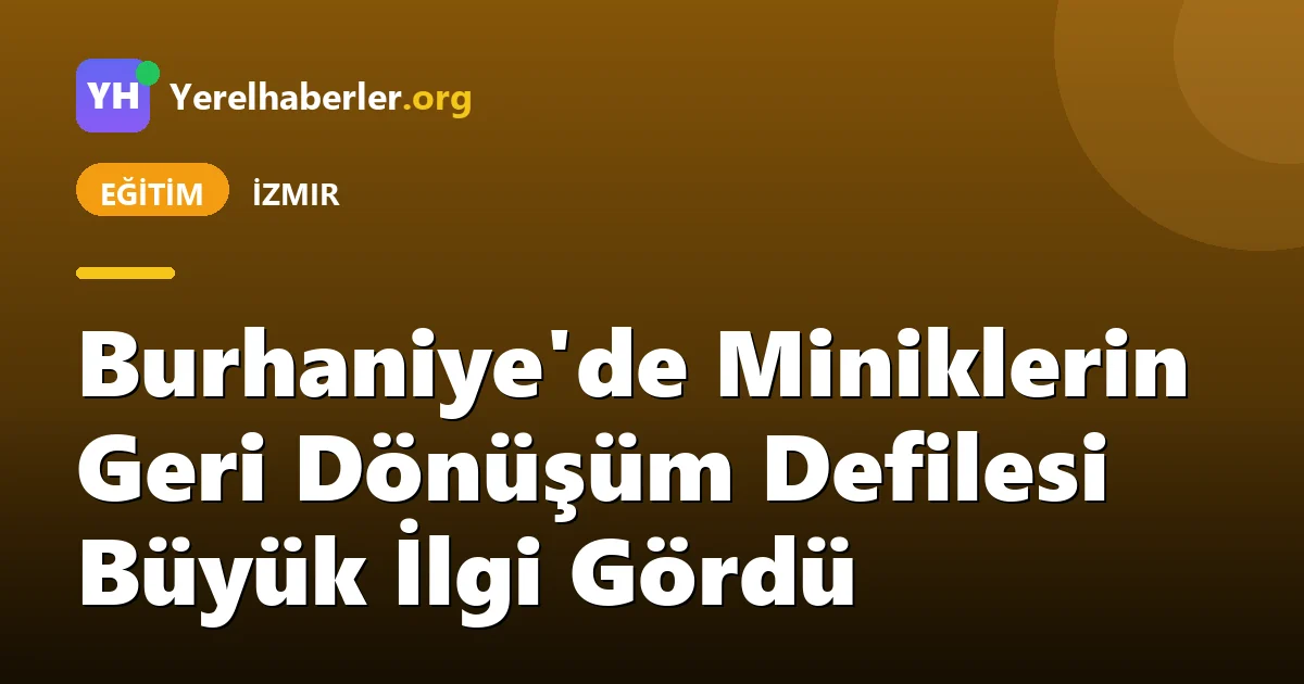 Burhaniye'de Miniklerin Geri Dönüşüm Defilesi Büyük İlgi Gördü