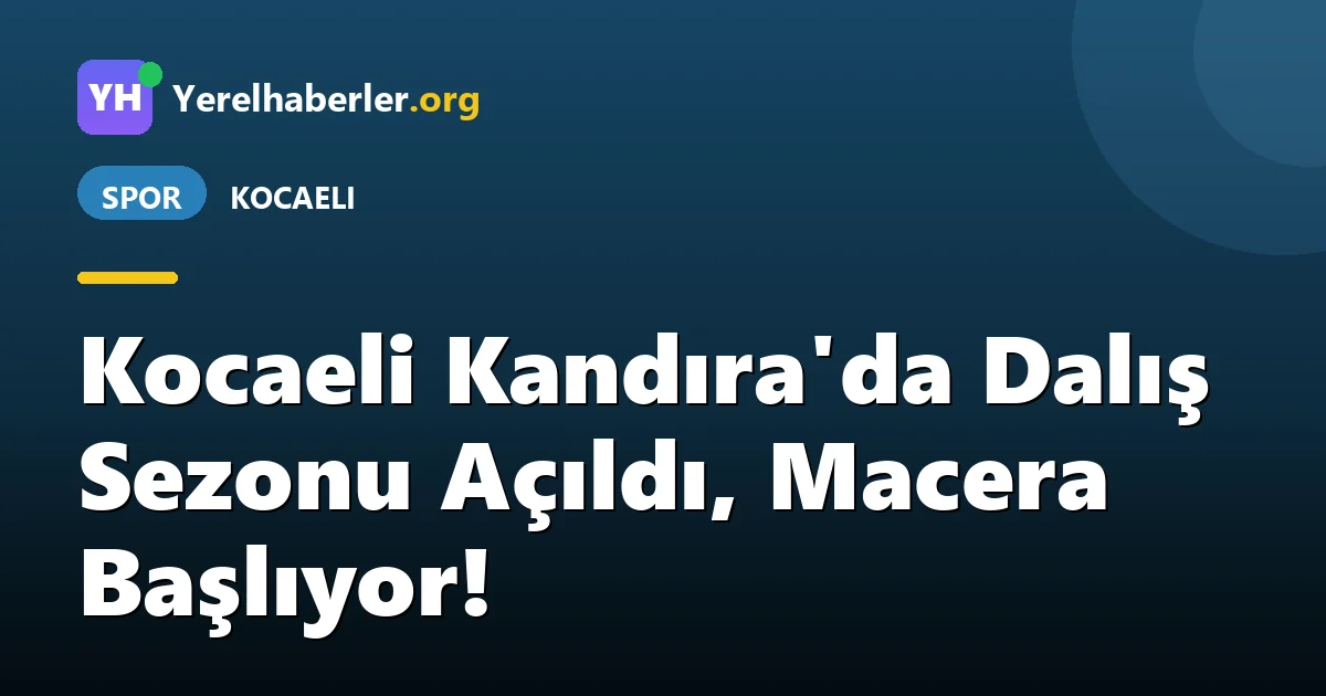 Kocaeli Kandıra'da Dalış Sezonu Açıldı, Macera Başlıyor!