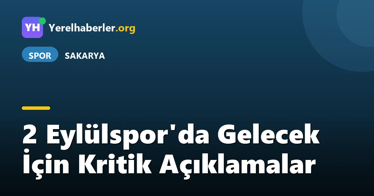 2 Eylülspor'da Gelecek İçin Kritik Açıklamalar