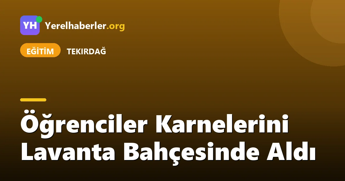 Öğrenciler Karnelerini Lavanta Bahçesinde Aldı