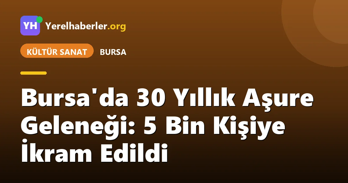Bursa'da 30 Yıllık Aşure Geleneği: 5 Bin Kişiye İkram Edildi