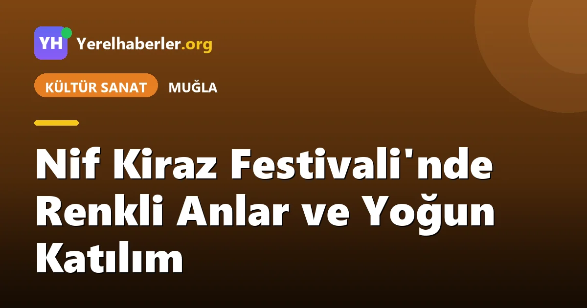 Nif Kiraz Festivali'nde Renkli Anlar ve Yoğun Katılım