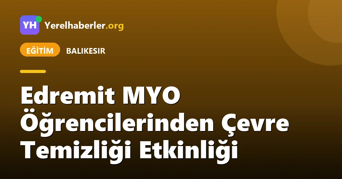 Edremit MYO Öğrencilerinden Çevre Temizliği Etkinliği