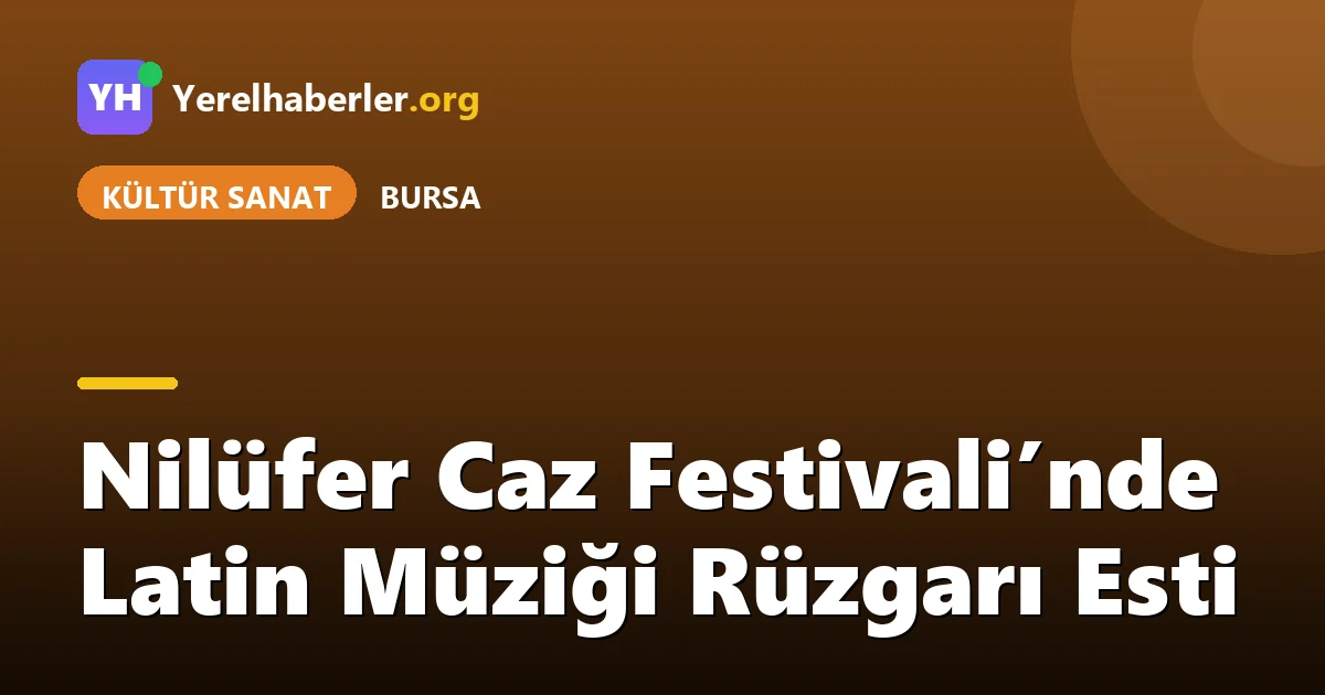 Nilüfer Caz Festivali’nde Latin Müziği Rüzgarı Esti