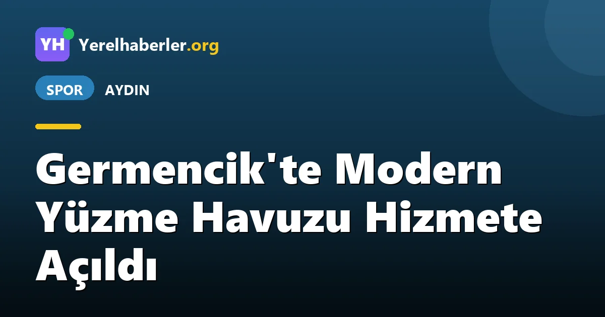 Germencik'te Modern Yüzme Havuzu Hizmete Açıldı