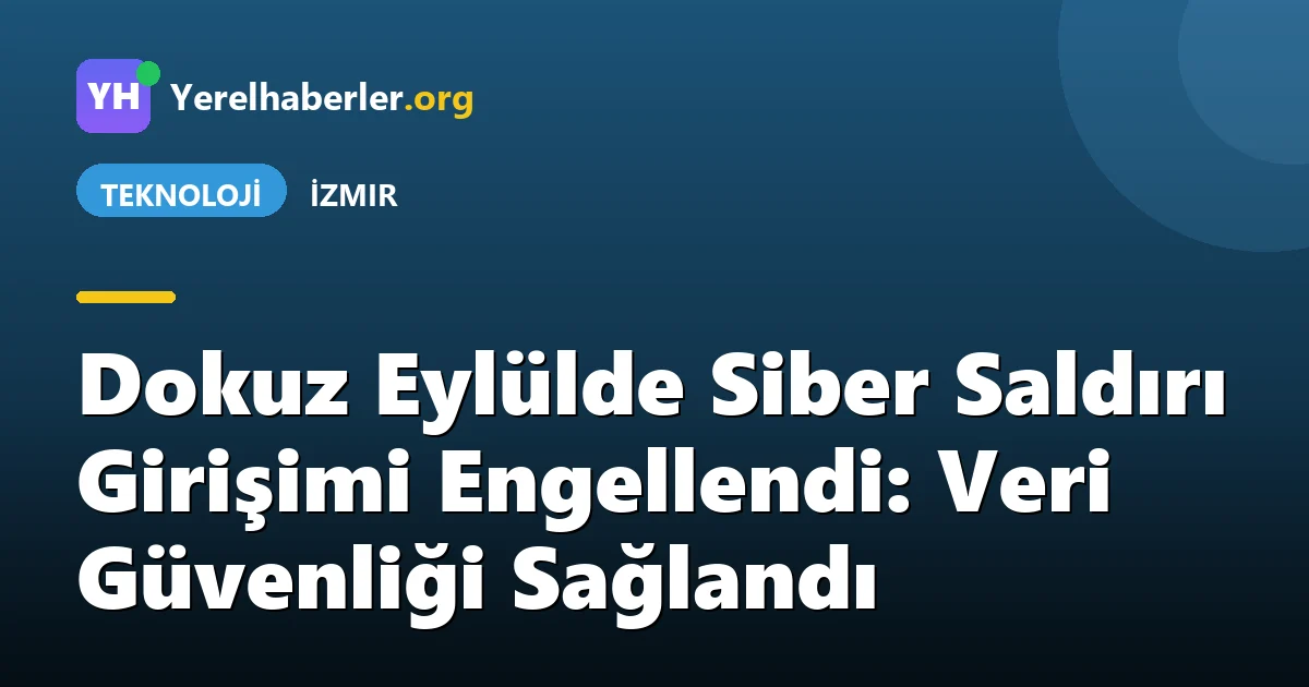 Dokuz Eylülde Siber Saldırı Girişimi Engellendi: Veri Güvenliği Sağlandı