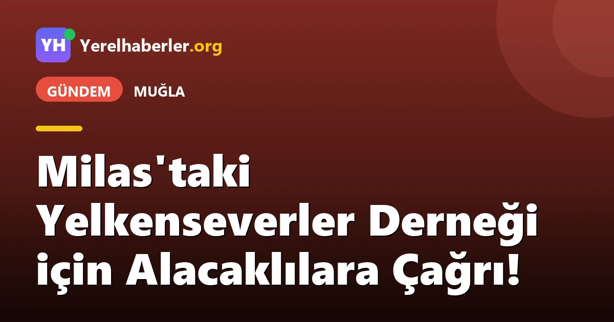 Milas'taki Yelkenseverler Derneği için Alacaklılara Çağrı!