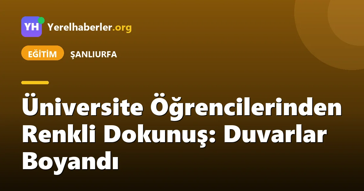 Üniversite Öğrencilerinden Renkli Dokunuş: Duvarlar Boyandı