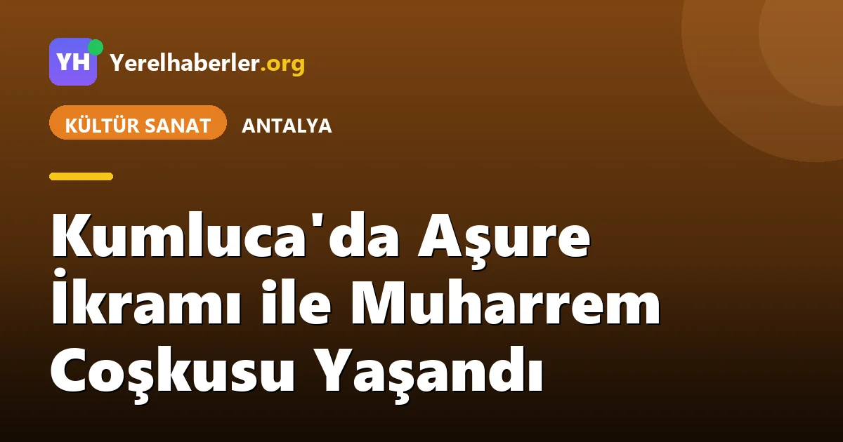 Kumluca'da Aşure İkramı ile Muharrem Coşkusu Yaşandı