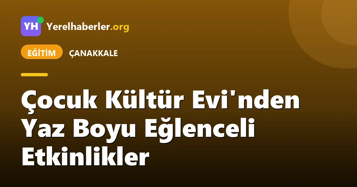 Çocuk Kültür Evi'nden Yaz Boyu Eğlenceli Etkinlikler