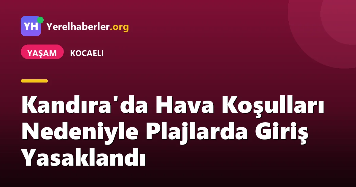 Kandıra'da Hava Koşulları Nedeniyle Plajlarda Giriş Yasaklandı