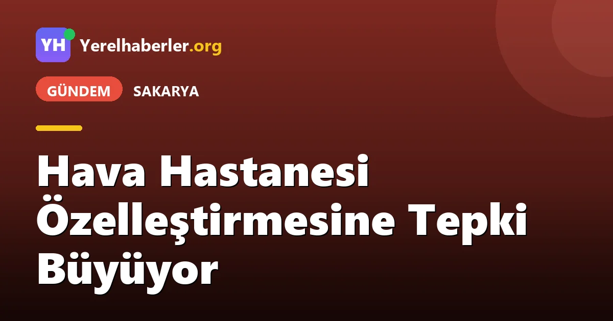 Hava Hastanesi Özelleştirmesine Tepki Büyüyor