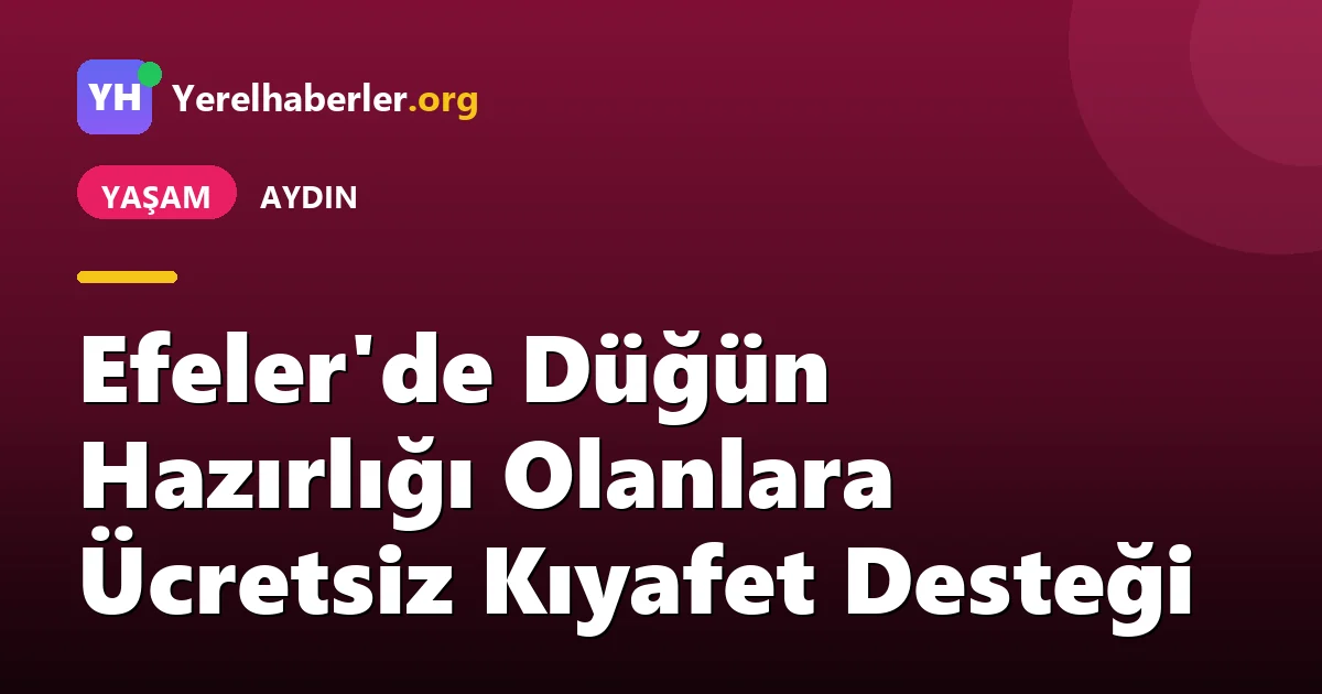 Efeler'de Düğün Hazırlığı Olanlara Ücretsiz Kıyafet Desteği