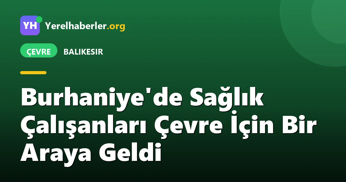 Burhaniye'de Sağlık Çalışanları Çevre İçin Bir Araya Geldi