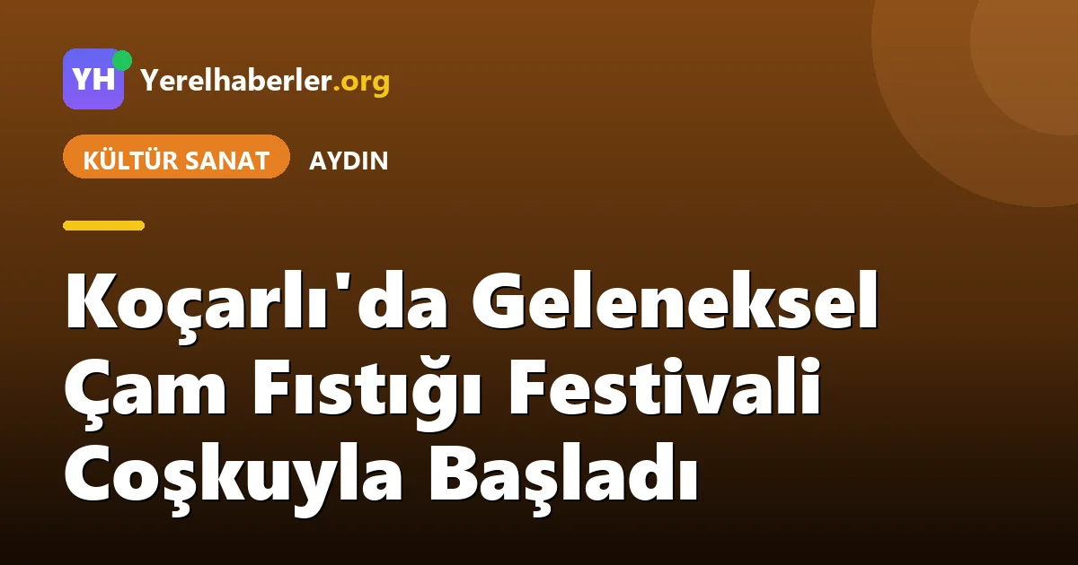 Koçarlı'da Geleneksel Çam Fıstığı Festivali Coşkuyla Başladı