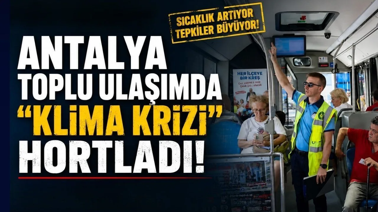 Antalya'da Toplu Ulaşımda Klima Krizi Yeniden Ortaya Çıktı!