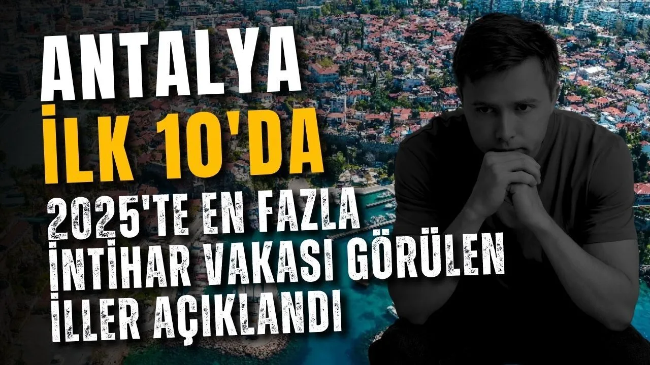 Antalya, 2025'te En Fazla İntihar Vakası Olan 7. İl Oldu