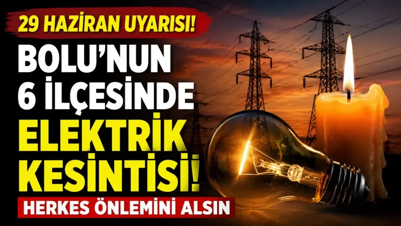 Bolu'da Elektrik Kesintisi: 29 Haziran İçin Uyarı Yayınlandı